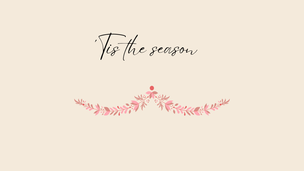‘Tis the season